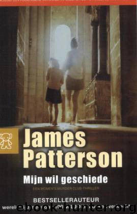 Mijn Wil Geschiede by James Patterson