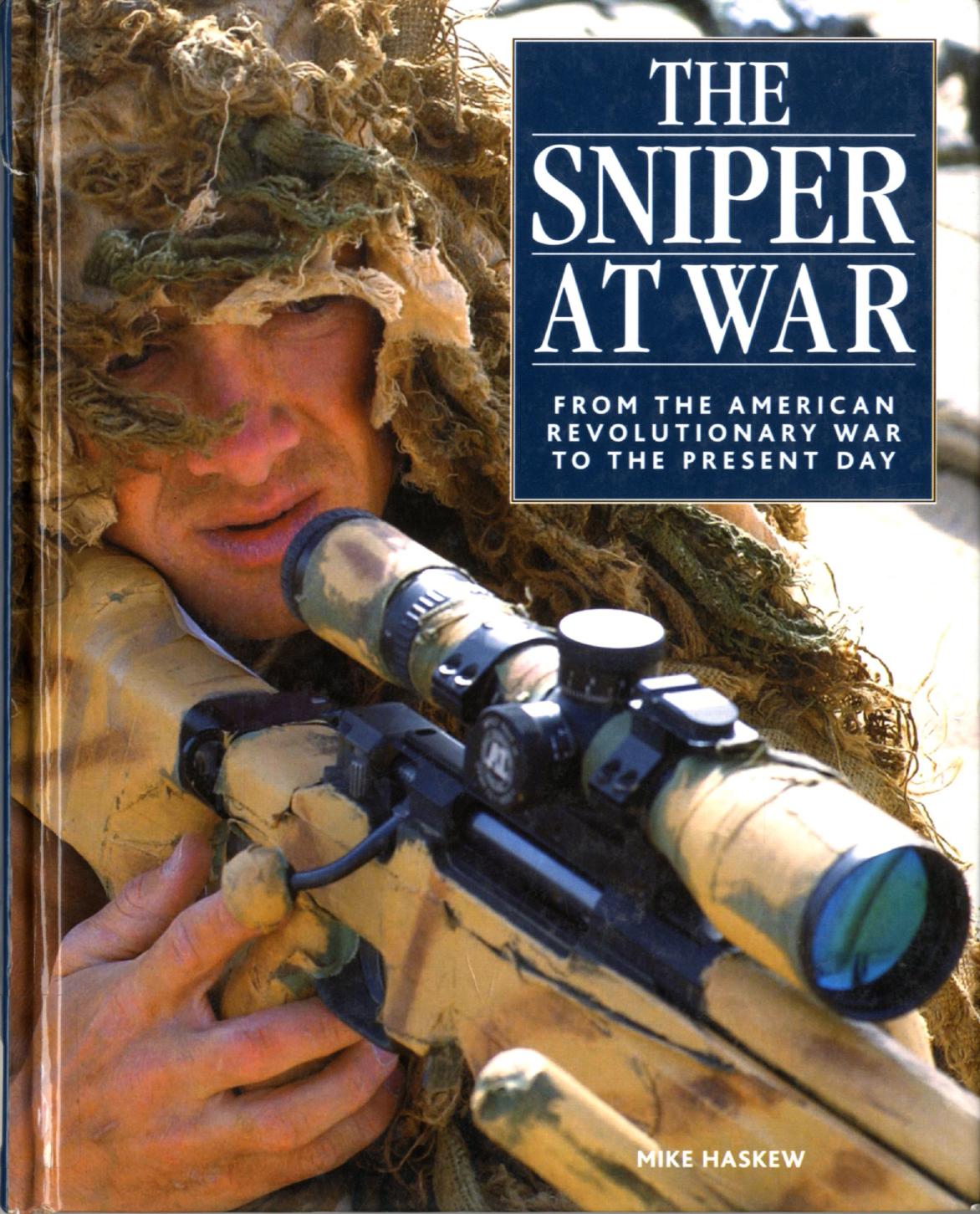 Mike Haskew, The Sniper at War. From the American Revolutionary War to the Present Day by Amber Books (2004)(1-86227-268-9)(PDF (scan)) English