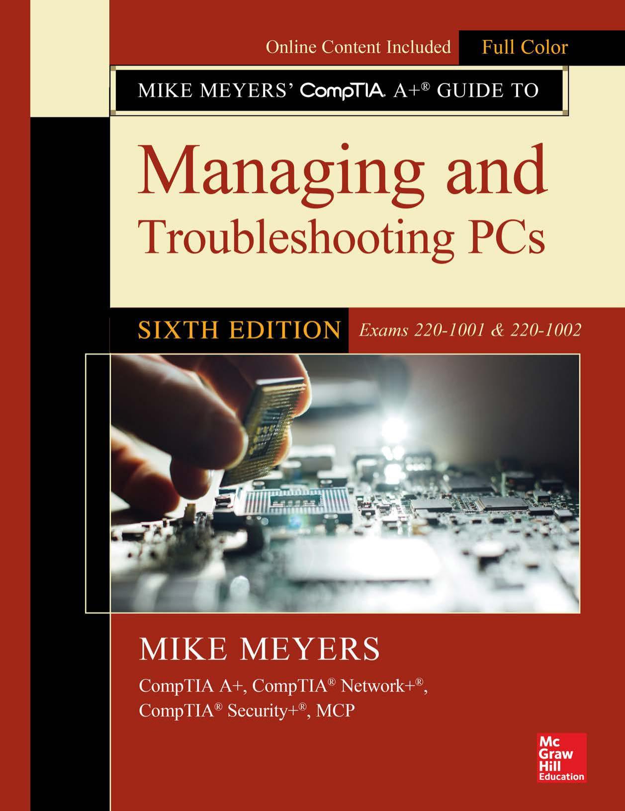 Mike Meyers' CompTIA A+Â® Guide to Managing and Troubleshooting PCs, Sixth Edition (Exams 220-1001 & 220-1002) by Mike Meyers
