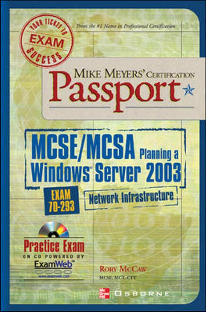 Mike Meyers' MCSE Windows Server 2003 Planning a Network Infrastructure Certification Passport (Exam 70-293) by Martin C. Brown Chris McCain