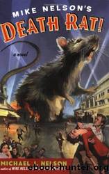 Mike Nelson's Death Rat! by Nelson Michael J