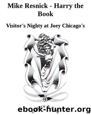 Mike Resnick - Harry the Book by Visitor's Nighty at Joey Chicago's