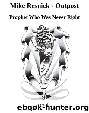 Mike Resnick - Outpost by Prophet Who Was Never Right