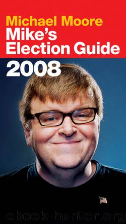 Mike's Election Guide by Michael Moore