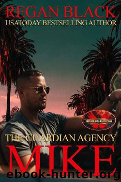 Mike: Brotherhood Protectors World (The Guardian Agency) by Regan Black & Brotherhood Protectors World
