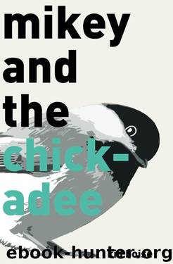 Mikey and the Chickadee by Kid Boise