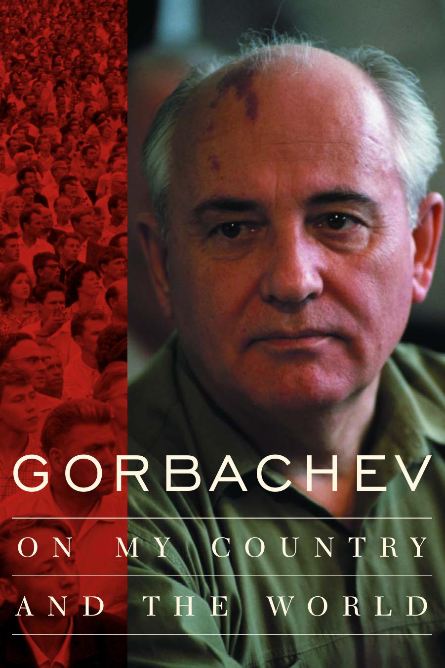 Mikhail Gorbachev by Gorbachev- On My Country & the World (pdf)