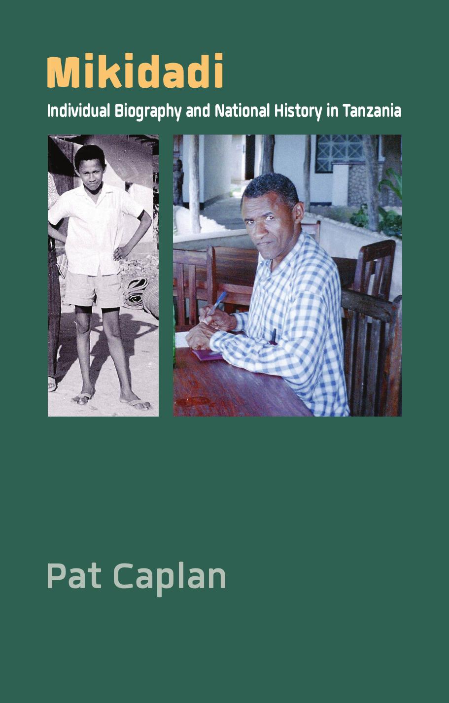 Mikidadi: Individual Biography and National History in Tanzania by Pat Caplan