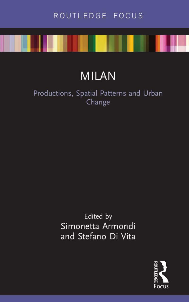 Milan : productions, spatial patterns and urban change by Armondi Simonetta