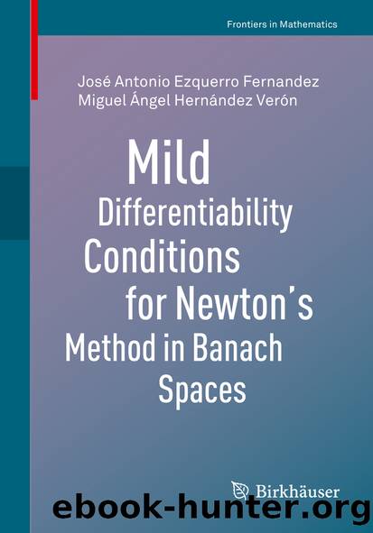 Mild Differentiability Conditions for Newton’s Method in Banach Spaces by José Antonio Ezquerro Fernandez & Miguel Ángel Hernández Verón