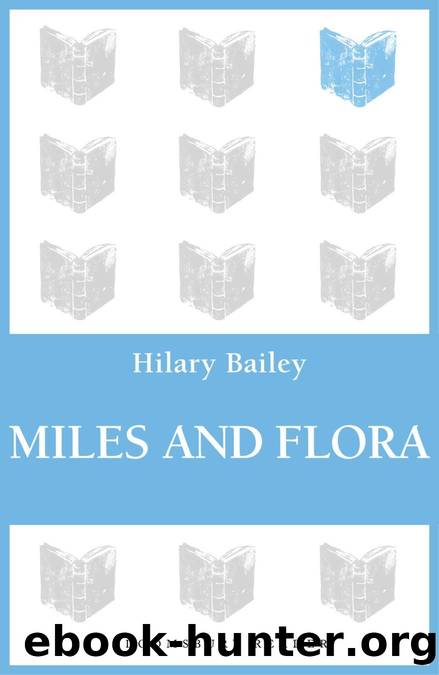 Miles and Flora by Hilary Bailey