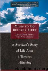 Miles to Go Before I Sleep: My Grateful Journey Back From the Hijacking of Egyptair Flight 648 by Jackie Nink Pflug & Peter J. Kizilos & R. Post