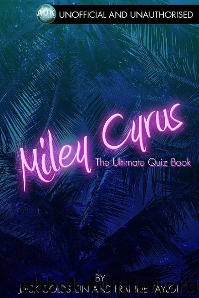 Miley Cyrus - The Ultimate Quiz Book by Jack Goldstein & Frankie Taylor