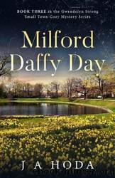 Milford Daffy Day (Gwendolyn Strong Small Town Cozy Mystery Series Book 3) by J A Hoda