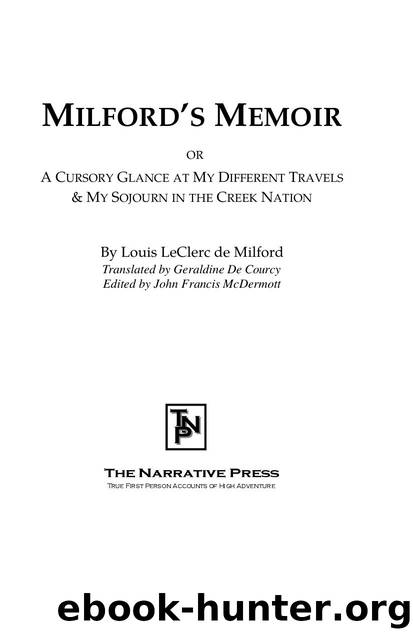 Milford's Memoir : Or, a Cursory Glance at My Different Travels and My Sojourn in the Creek Nation by Louis LeClerc de Milford; Geraldine de Courcy; John Francis McDermott