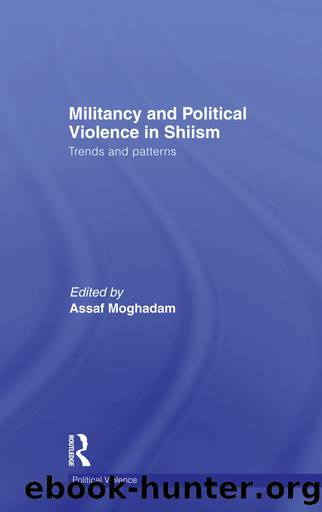 Militancy and Political Violence in Shiism Edition 1 by Assaf Moghadam
