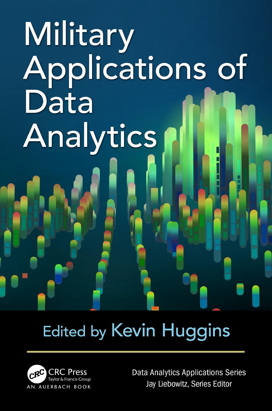 Military Applications of Data Analytics (Data Analytics Applications) by Kevin Huggins (editor)