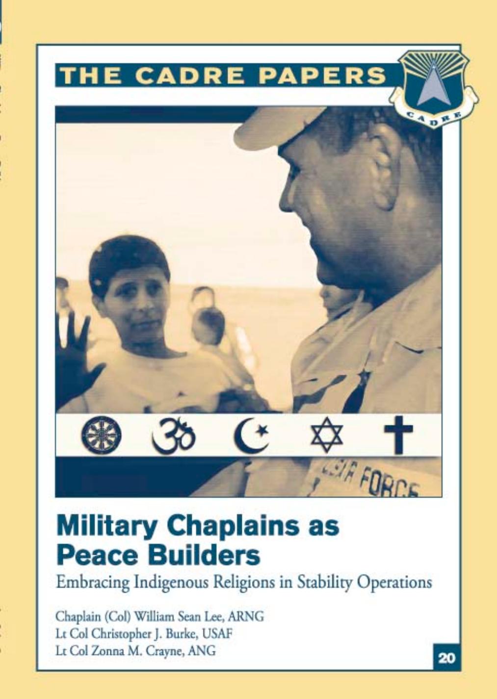 Military Chaplains as Peace Builders : Embracing Indigenous Religions in Stability Operations (CADRE Paper No. 20) by William Sean Lee Christopher J. Burke Zonna M. Crayne