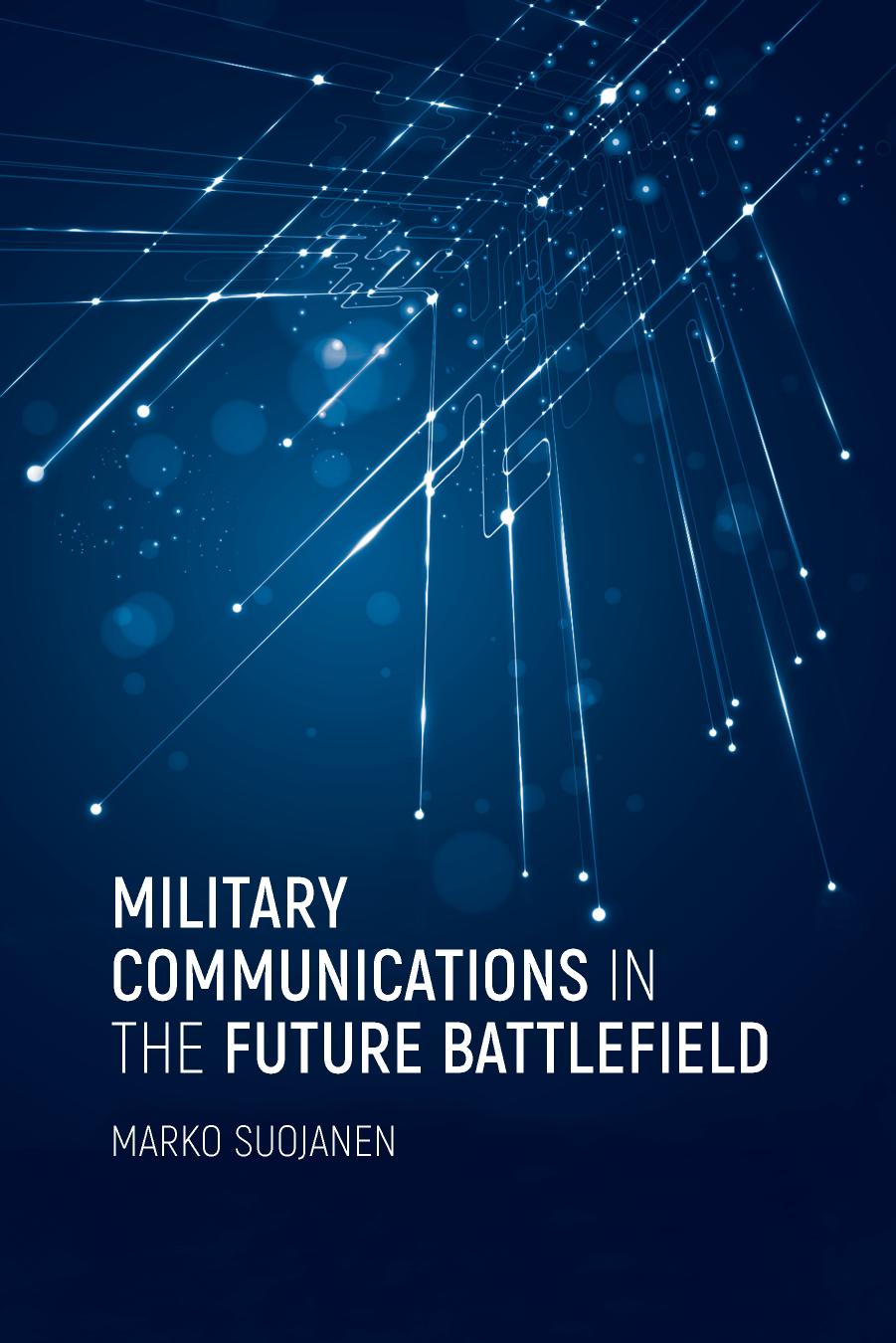 Military Communications in the Future Battlefield by Suojanen M