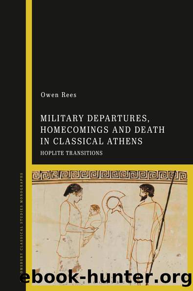 Military Departures, Homecomings and Death in Classical Athens by Owen Rees;