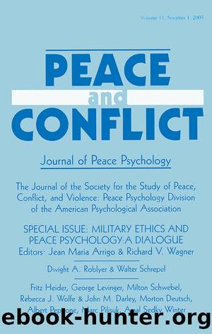 Military Ethics and Peace Psychology: A Dialogue:a Special Issue of Peace and Conflict by Jean Maria Arrigo & Richard V. Wagner