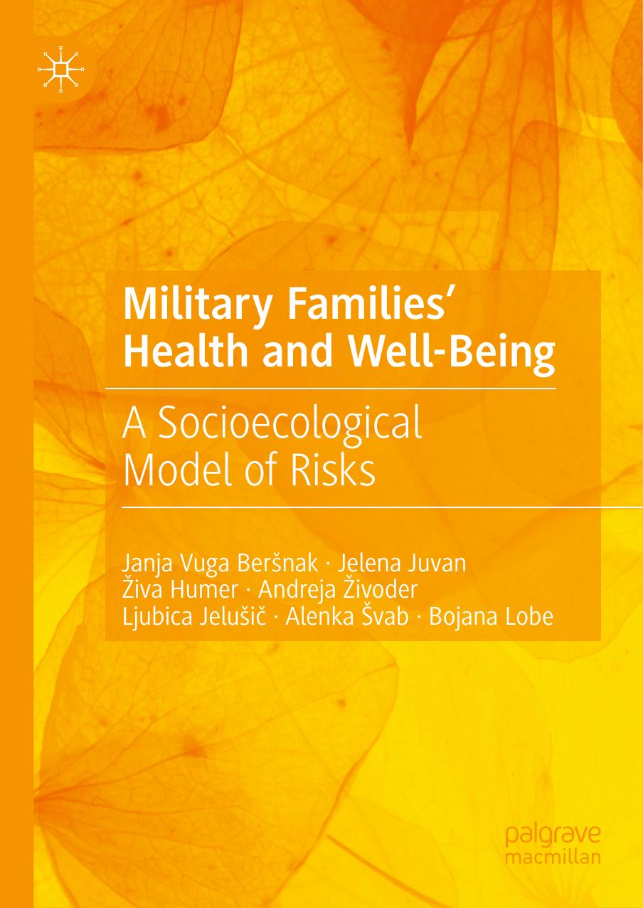 Military Families' Health and Well-Being: A Socioecological Model of Risks by unknow