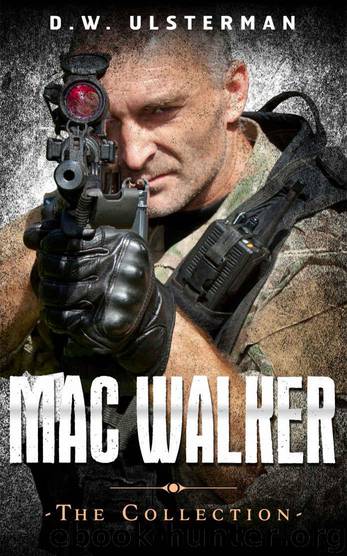 Military Fiction: THE MAC WALKER COLLECTION: A special ops military fiction collection... by Ulsterman D.W