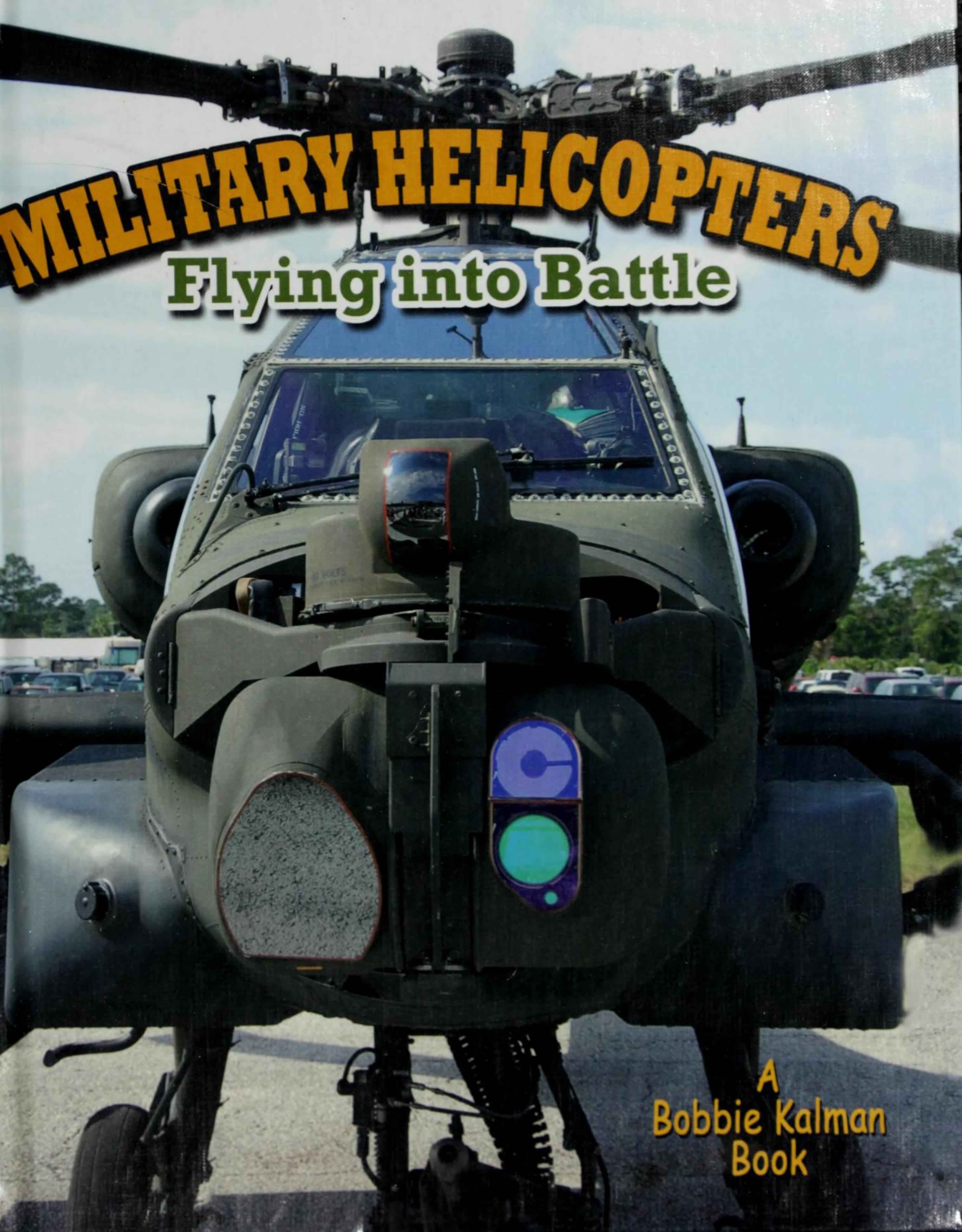 Military Helicopters: Flying Into Battle by Unknow