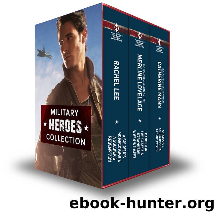 Military Heroes Bundle: A Soldier's Homecoming\A Soldier's Redemption\Danger in the Desert\Strangers When We Meet\Grayson's Surrender\Taking Cover by Rachel Lee & Catherine Mann & Merline Lovelace