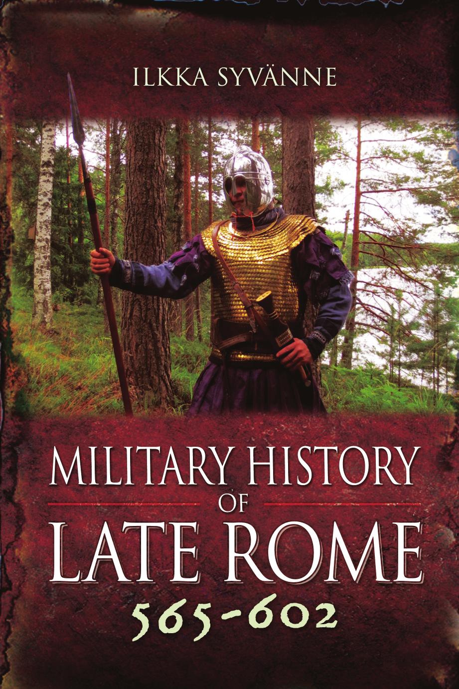 Military History of Late Rome 565-602 by Ilkka Syvänne
