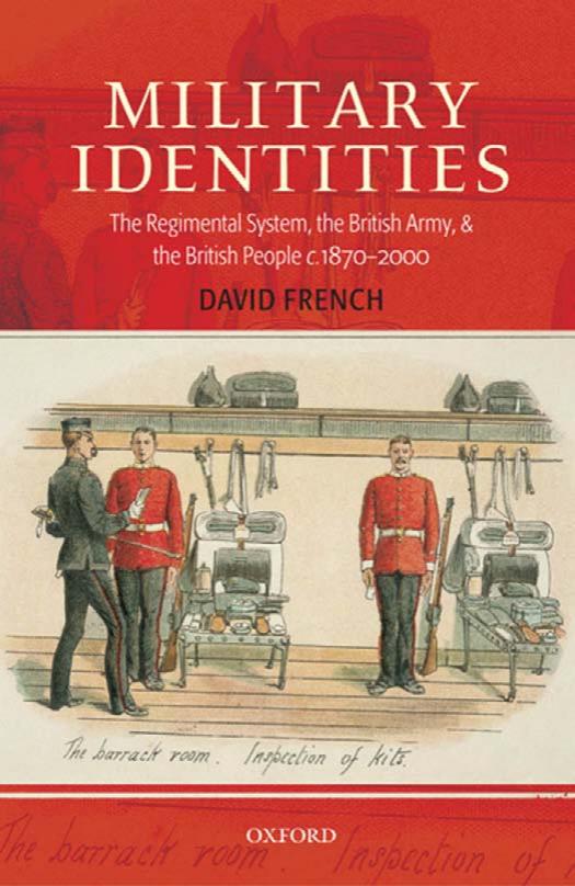 Military Identities: The Regimental System, the British Army, and the British People, c.1870-2000 by David French