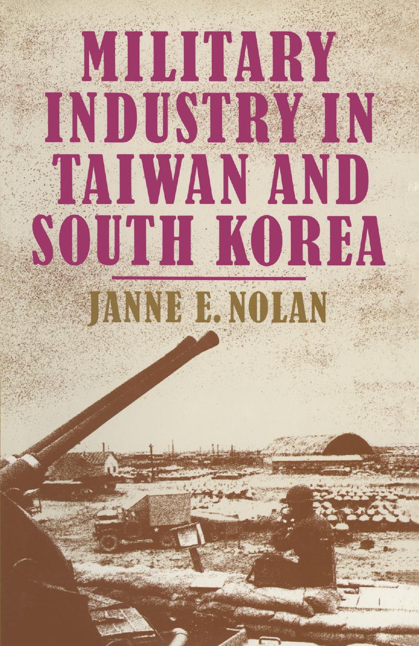 Military Industry in Taiwan and South Korea by Janne E. Nolan (auth.)