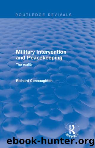 Military Intervention and Peacekeeping: The Reality by Richard Connaughton