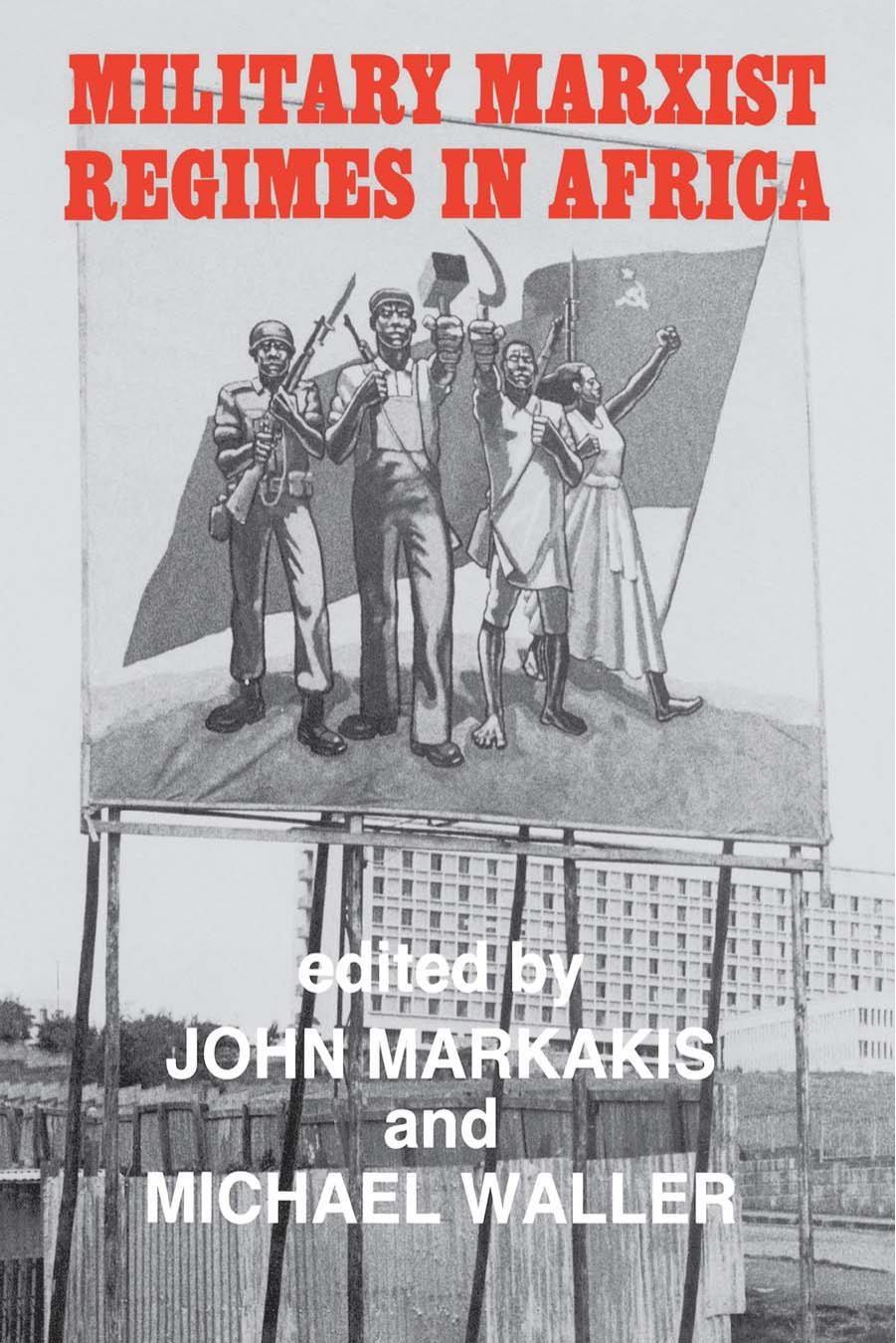 Military Marxist Regimes in Africa by John Markakis Michael Waller