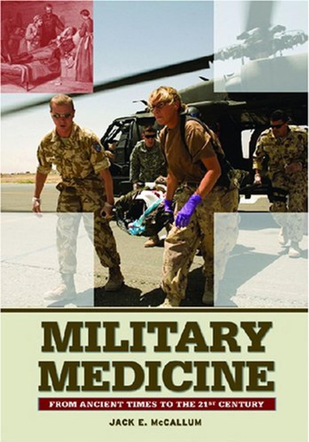 Military Medicine: From Ancient Times to the 21st Century by Jack E. McCallum
