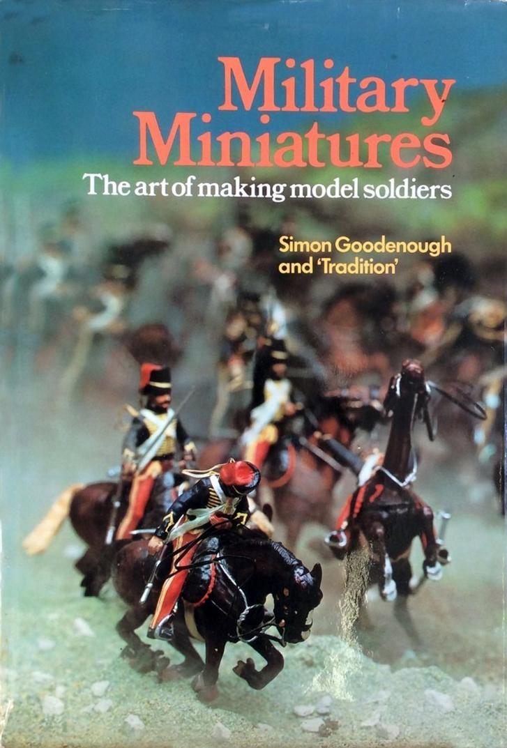 Military Miniatures: The Art of Making Model Soldiers by Unknow