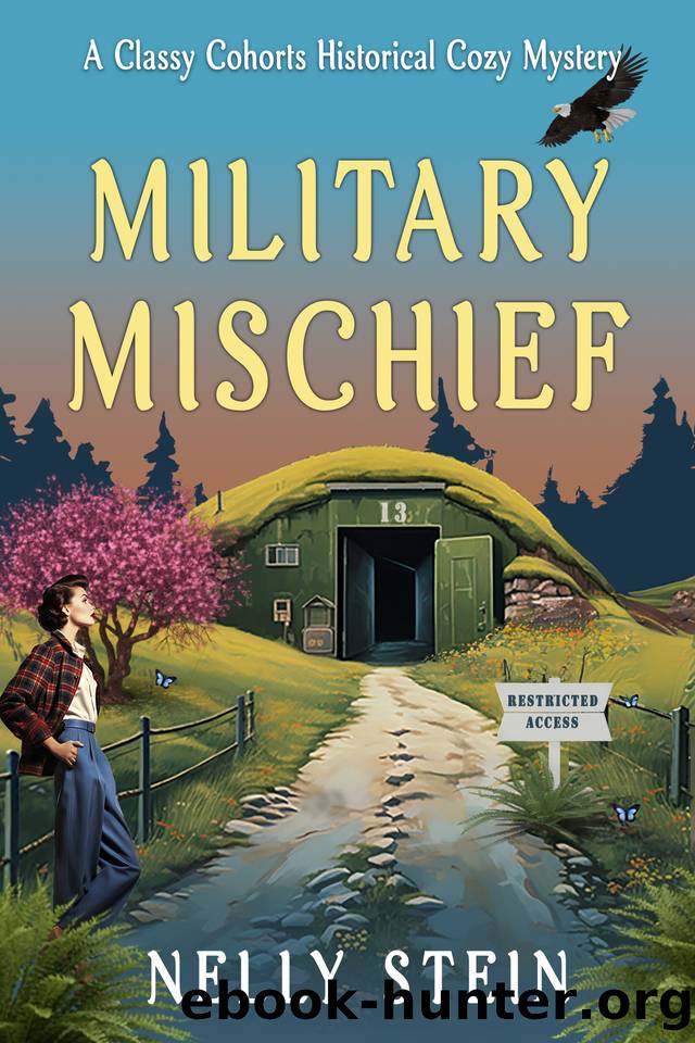 Military Mischief: A Classy Cohorts Historical Cozy Mystery by Nelly Stein