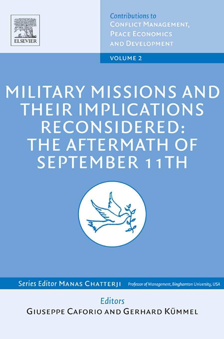 Military Missions and Their Implications Reconsidered: The Aftermath of September 11th (Contributions to Conflict Management, Peace Economics and Development, Volume 2) by Caforio G. Kummel G