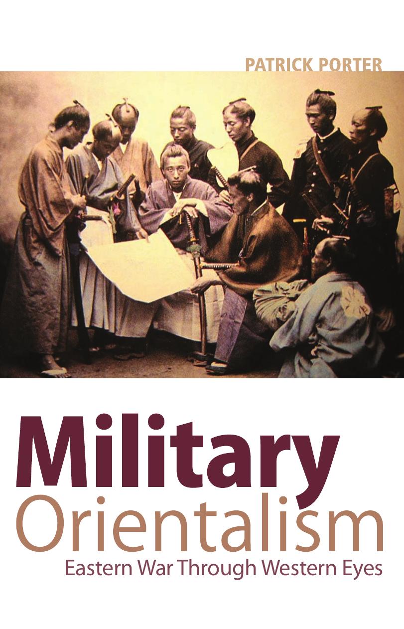 Military Orientalism: Eastern War Through Western Eyes by Patrick Porter