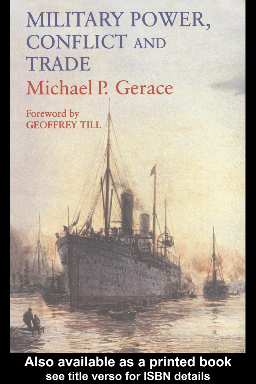 Military Power, Conflict and Trade: Military Power, International Commerce and Great Power Rivalry by Michael Gerace