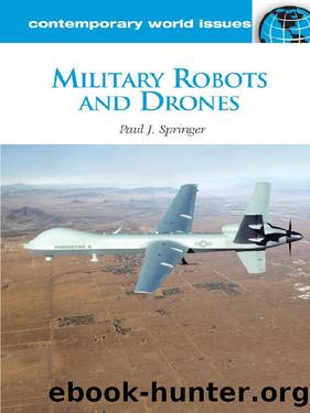Military Robots and Drones by Paul J. Springer