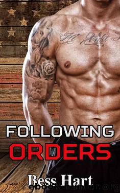 Military Romance: MC Club Romance: Following Orders (Alpha Male Navy Seal Biker Romance) (BBW Doctor Romance) by Bess Hart
