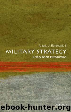 Military Strategy: A Very Short Introduction (Very Short Introductions) by Echevarria Antulio J. II