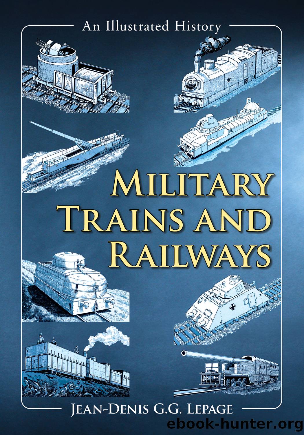 Military Trains and Railways by Jean-Denis G.G. Lepage
