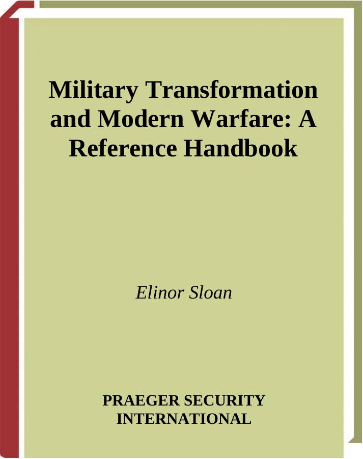 Military Transformation and Modern Warfare: A Reference Handbook (Contemporary Military, Strategic, and Security Issues) by Elinor Sloan