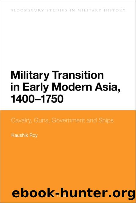 Military Transition in Early Modern Asia, 1400–1750 by Kaushik Roy