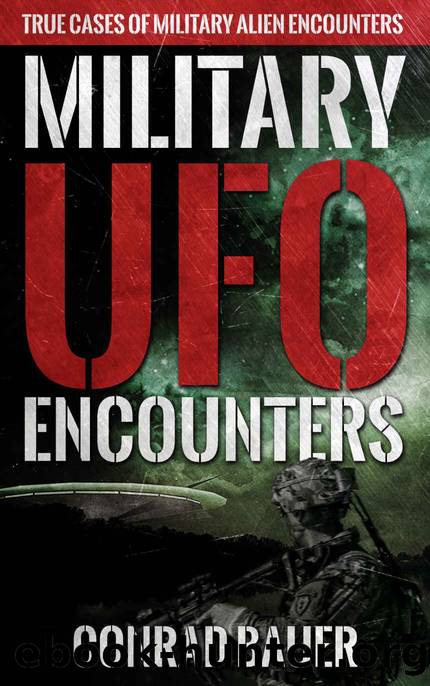 Military UFO Encounters by Bauer Conrad