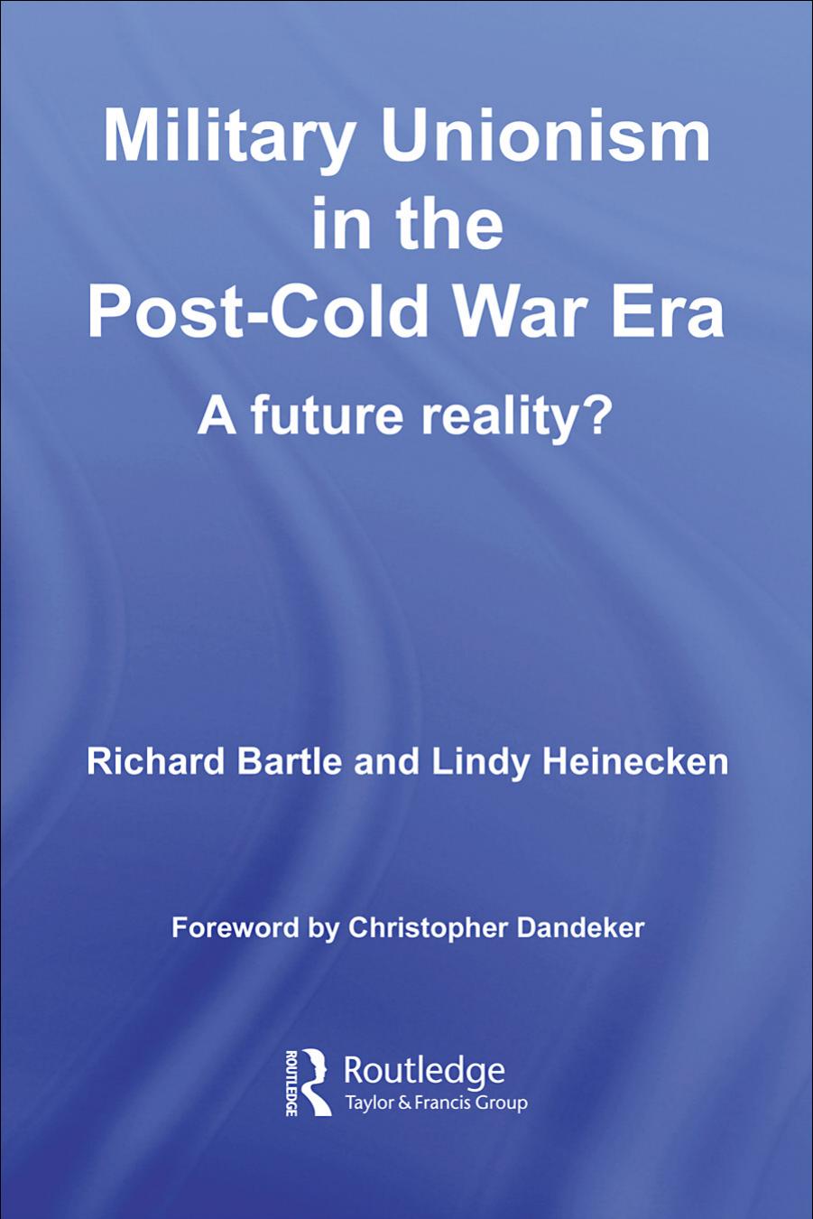 Military Unionism In The Post-Cold War Era: A future Reality? (Cass Military Studies) by Lindy Heinecken Richard Bartle