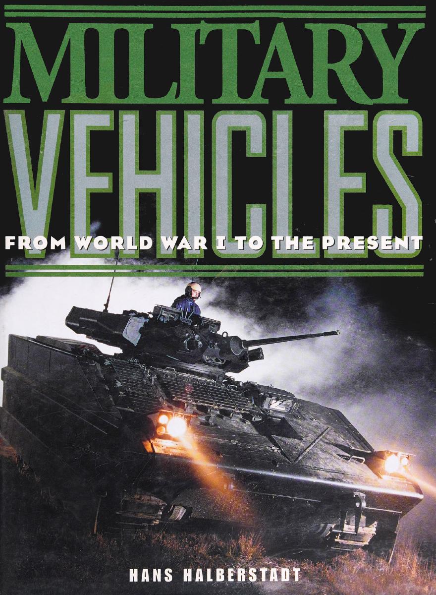 Military Vehicles from WWI to the Present by Unknown