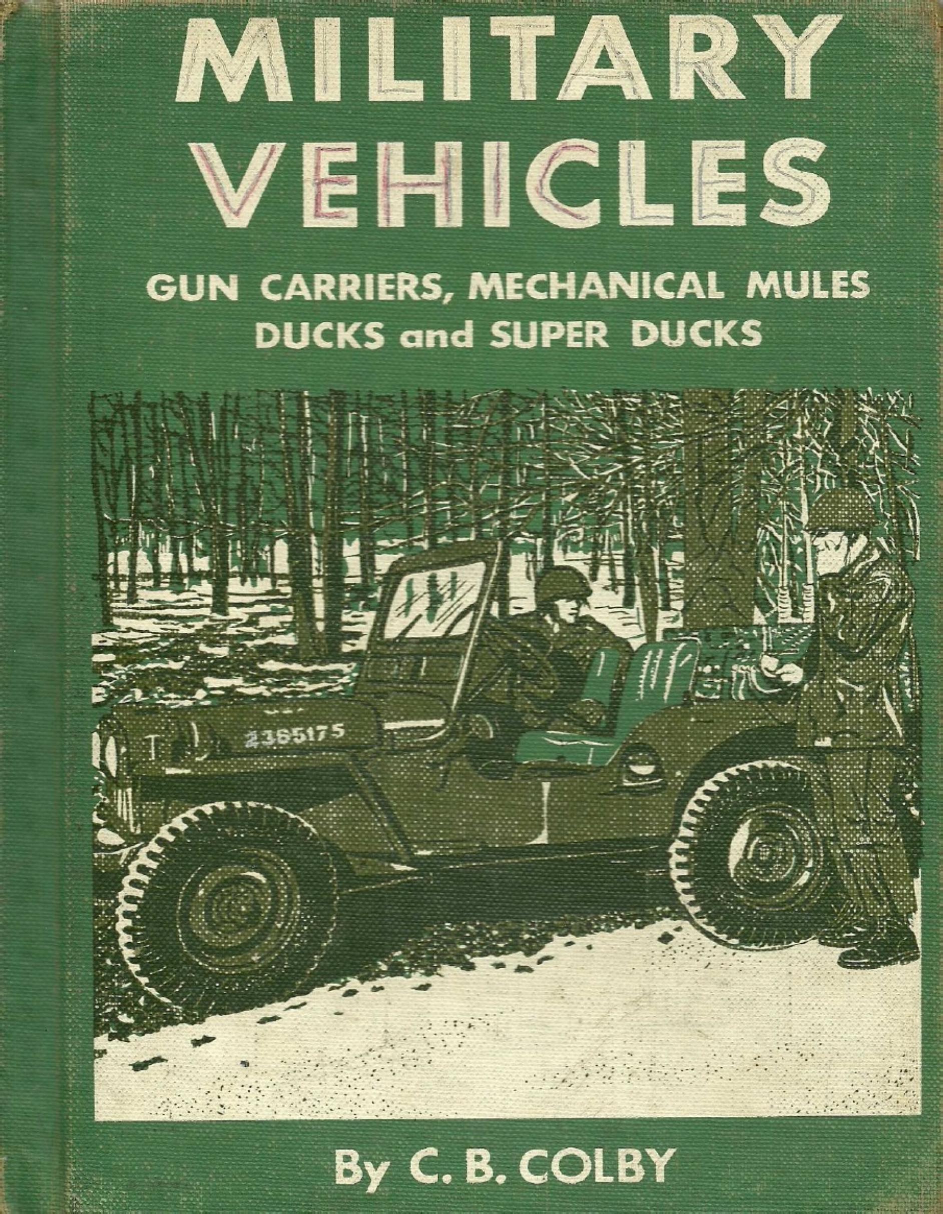Military Vehicles: Gun Carriers, Mechanical Mules, Ducks and Super Ducks by Unknow